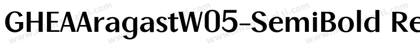 GHEAAragastW05-SemiBold Regular字体转换
